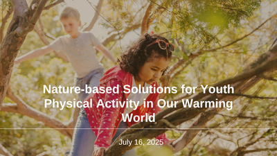 Nature-based Solutions for Youth Physical Activity  in Our Warming World.png